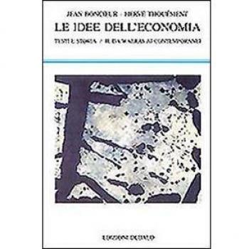 Le idee dell'economia. Testi e storia. Da Walras ai contemporanei (Vol. 2)