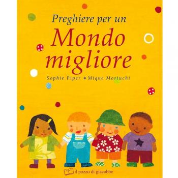 Preghiere per un mondo migliore. Ediz. illustrata