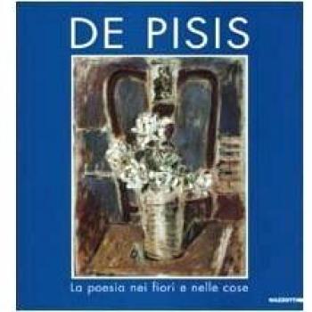 De Pisis. La poesia nei fiori e nelle cose. Catalogo della mostra