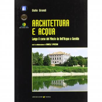 Architettura e acqua lungo il corso del Mincio da Bell'Acqua a Garolda