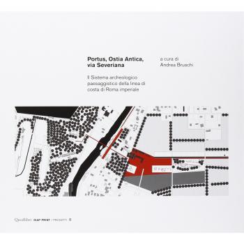 Portus, Ostia antica, via Severiana. Il sistema archeologico paesaggistico della linea di costa di Roma imperiale