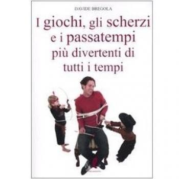 I giochi, gli scherzi e i passatempi più divertenti di tutti i tempi