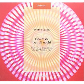 Una festa per gli occhi. L'avventura di un artista che guardava nel buio