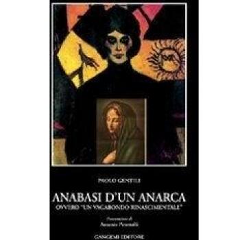 Anabasi d'un anarca ovvero «Un vagabondo rinascimentale»