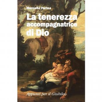 La tenerezza accompagnatrice di Dio. Appunti per il Giubileo