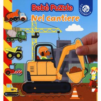 Nel cantiere. Bebè puzzle. Ediz. a colori