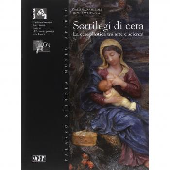 Sortilegi di cera. La ceroplastica tra arte e scienza. Ediz. illustrata