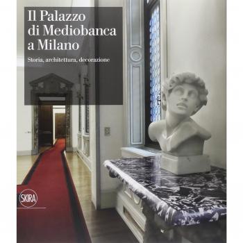 Il Palazzo di Mediobanca a Milano. Storia, architettura, decorazione. Ediz. illustrata