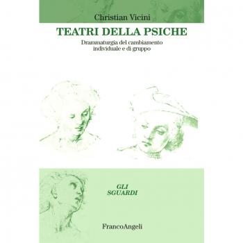Teatri della psiche. Drammaturgia del cambiamento individuale e di gruppo
