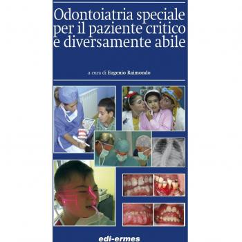 Odontoiatria speciale per il paziente critico e diversamente abile