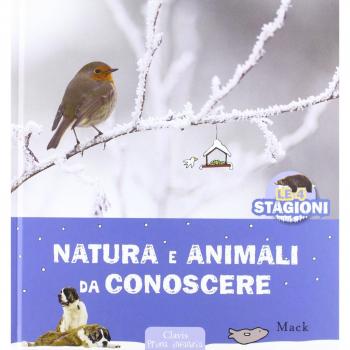 Natura e animali da conoscere. Ediz. illustrata