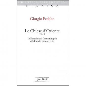 Le chiese d'Oriente. Dalla caduta di Costantinopoli alla fine del Cinquecento (Vol. 2)