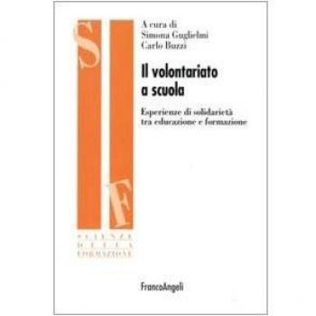 Il volontariato a scuola. Esperienze di solidarietà tra educazione e formazione
