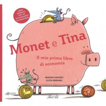 Monet e Tina. Il mio primo libro di economia. Ediz. a colori