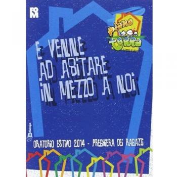 E venne ad abitare in mezzo a noi. Preghiera dei ragazzi per l'oratorio estivo 2014. Piano terra