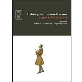 Il discepolo di seconda mano. Saggi su Soren Kierkegaard