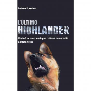 L'ultimo highlander. Storia di un cane, montagne, ciclismo, immortalità ed amore eterno