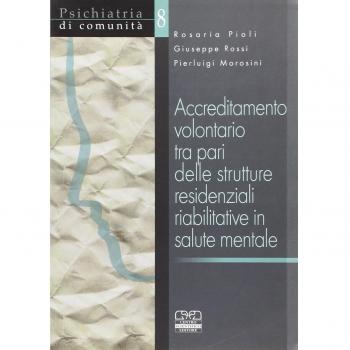 Accreditamento volontario tra pari delle strutture residenziali riabilitative in salute mentale. Resoconto di un'esperienza e manuale
