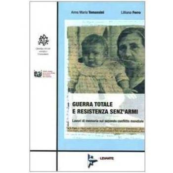 Guerra totale e resistenza senz'armi. Lavori di memoria sul secondo conflitto mondiale
