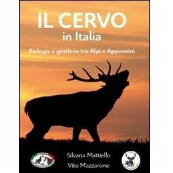 Il cervo in Italia. Biologia e gestione tra Alpi e Appennini