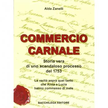 Commercio carnale. Storia vera di uno scandaloso processo del 1753. La