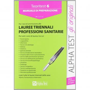 Teoritest. Vol. 6 Manuale di ammissione alle lauree triennali delle professioni sanitarie.