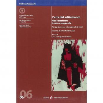 L'arte del saltimbanco. Aldo Palazzeschi tra due avanguardie. Atti del convegno internazionale di studi (Toronto, 29-30 settembre 2006)