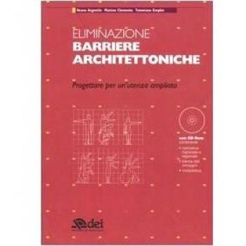 Eliminazione barriere architettoniche. Progettare per un'utenza ampliata. Con CD-ROM