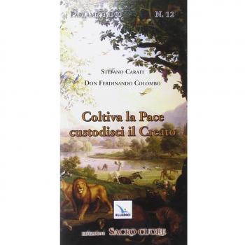 Coltiva la pace, custodisci il creato. Itinerario formativo alla responsabilità nel custodire e governare il creato