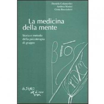 La medicina della mente. Storia e metodo della psicoterapia di gruppo