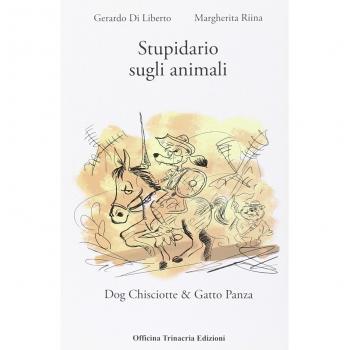 Stupidiario sugli animali. Dog Chisciotte e gatto Panza