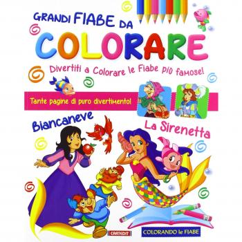 Grandi fiabe da colorare. Ediz. illustrata