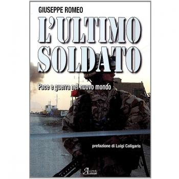 L'ultimo soldato. Pace e guerra nel nuovo mondo