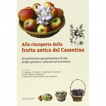 Alla riscoperta della frutta antica del Casentino. Un patrimonio agroalimentare di alto pregio genetico, culturale ed economico
