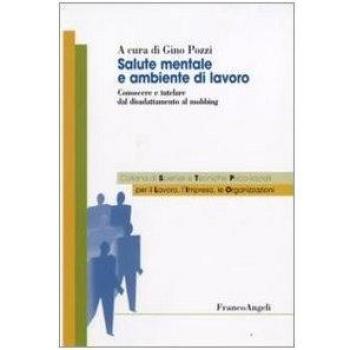 Salute mentale e ambientale di lavoro. Conoscere e tutelare dal disadattamento al mobbing