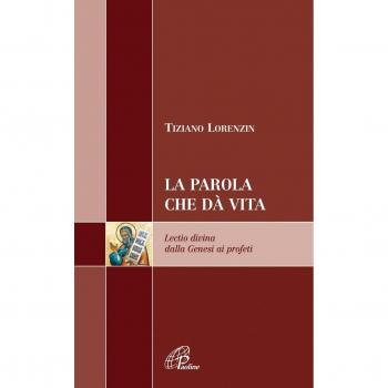 La Parola che dà vita. Lectio divina dalla Genesi ai profeti