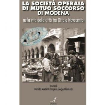 La Società Operaia di Mutuo Soccorso di Modena nella vita della città tra Otto e Novecento