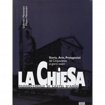 La Chiesa parrocchiale di Castel d'Ario. Storia, arte, protagonisti dal Cinquecento ai giorni nostri