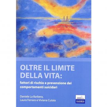Oltre il limite della vita. Fattori di rischio e prevenzione dei comportamenti suicidari