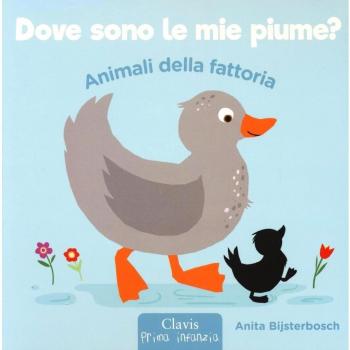 Animali della fattoria. Dove sono le mie piume? Ediz. illustrata