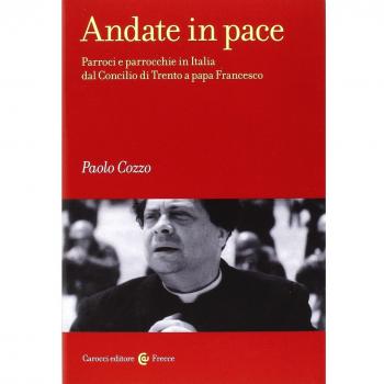 Andate in pace. Parroci e parrocchie in Italia dal Concilio di Trento a papa Francesco