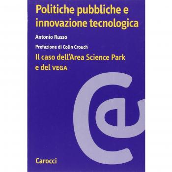 Politiche pubbliche e innovazione tecnologica. Il caso dell'Area Scienze Park e del Vega