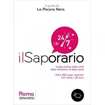 Il saporario. Roma 2014/2015. Guida pratica della città dalla colazione al dopo cena