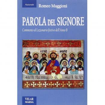 Parola del Signore. Commento al lezionario festivo dell'anno B