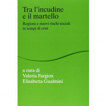 Tra l'incudine e il martello. Regioni e nuovi rischi sociali in tempo di crisi