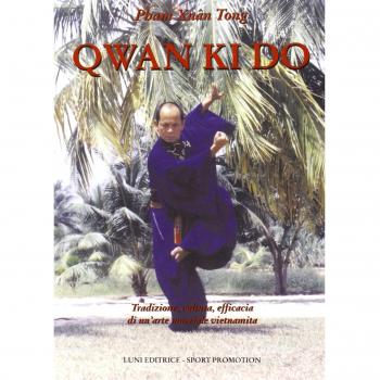 Qwan Ki Do. Tradizione, cultura, efficacia di un'arte marziale vietnamita