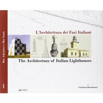 L'architettura dei fari italiani-Architecture of italian lighthouse. Ediz. bilingue. Mar Adriatico e mar Ionio (Vol. 1)