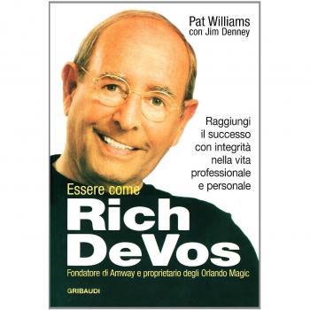 Essere come Rich Devos. Raggiungi il successo con integrità nella...