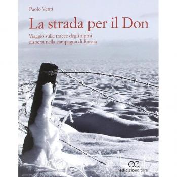 La strada per il Don. Viaggio sulle tracce degli alpini dispersi nella campagna di Russia