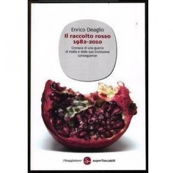 Il raccolto rosso 1982-2010. Cronaca di una guerra di mafia e delle sue tristissime conseguenze